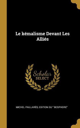 Cover image for Le kemalisme Devant Les Allies