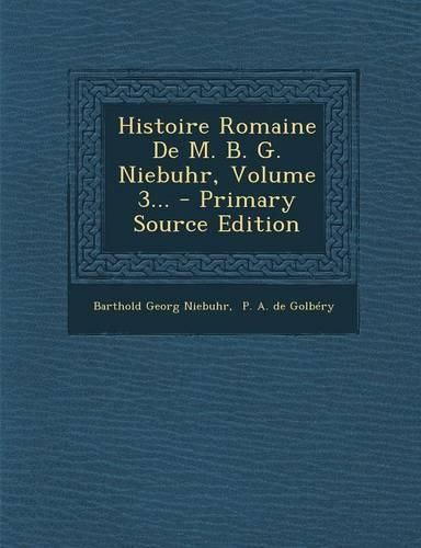 Cover image for Histoire Romaine de M. B. G. Niebuhr, Volume 3... - Primary Source Edition