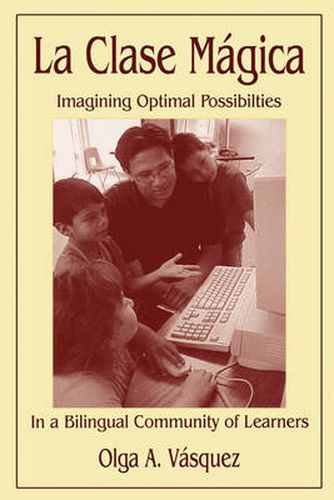 Cover image for La Clase Magica: Imagining Optimal Possibilities in a Bilingual Community of Learners