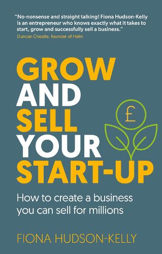 Cover image for Grow and Sell Your Startup: How To Create a Business You Can Sell for Millions