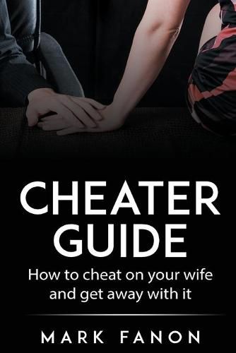 Cover image for Cheater Guide: How to cheat on your wife and get away with it