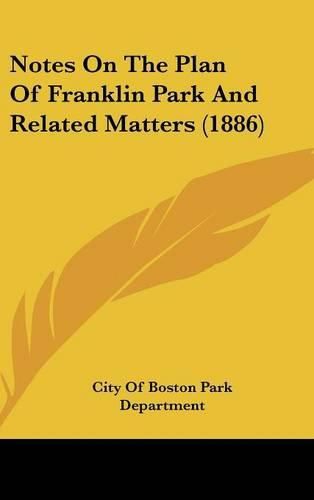 Notes on the Plan of Franklin Park and Related Matters (1886)