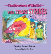 Cover image for The Adventures of Glia Girl: When Stroke Strikes