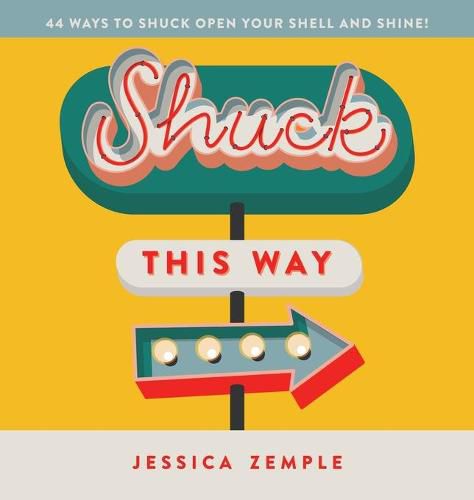 Cover image for Shuck This Way: 44 ways to shuck open your shell and shine!