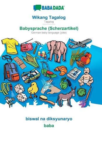 Cover image for BABADADA, Wikang Tagalog - Babysprache (Scherzartikel), biswal na diksyunaryo - baba: Tagalog - German baby language (joke), visual dictionary