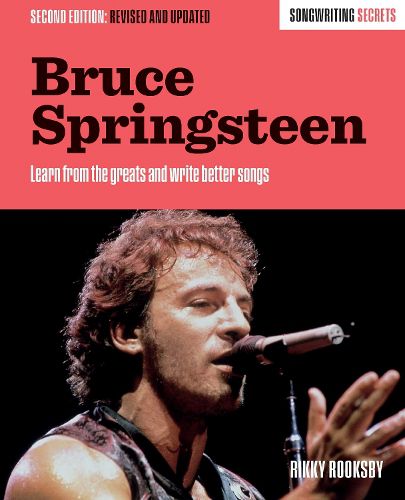 Cover image for Bruce Springsteen: Songwriting Secrets, Revised and Updated
