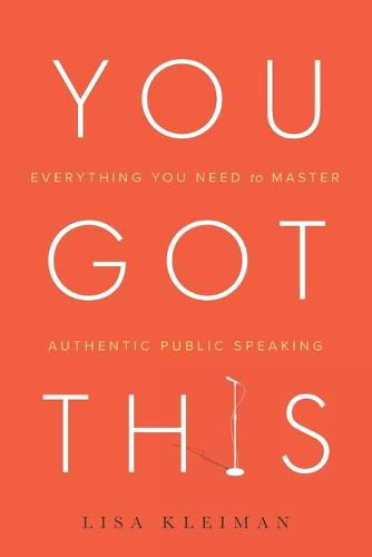 Cover image for You Got This: Everything You Need to Master Authentic Public Speaking