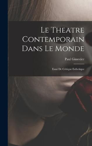 Cover image for Le Theatre Contemporain Dans Le Monde: Essai De Critique Esthetique