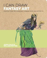 Cover image for I Can Draw Fantasy Art: Step by Step Techniques, Characters and Effects