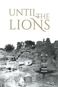 Cover image for Until the Lions: Echoes from the Mahabharata