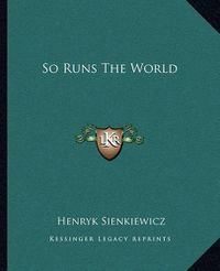 Cover image for So Runs the World