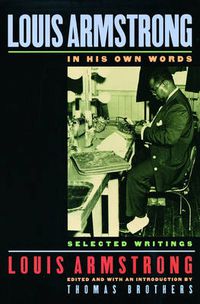 Cover image for Louis Armstrong, In His Own Words: Selected Writings