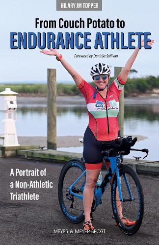 Cover image for From Couch Potato to Endurance Athlete: A Portrait of a Non-Athletic Triathlete