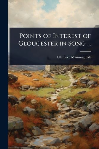 Cover image for Points of Interest of Gloucester in Song ...