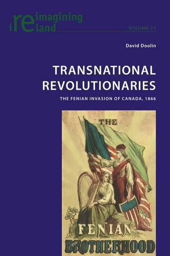 Cover image for Transnational Revolutionaries: The Fenian Invasion of Canada, 1866