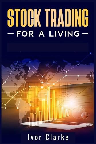 Cover image for Stock Trading for a Living: How to Make Money and Become Financially Free by Investing in the Stock Market With This Comprehensive Trading Guide (2022 Crash Course for Beginners)