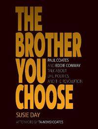 Cover image for The Brother You Choose: Paul Coates and Eddie Conway Talk About Life, Politics, and The Revolution
