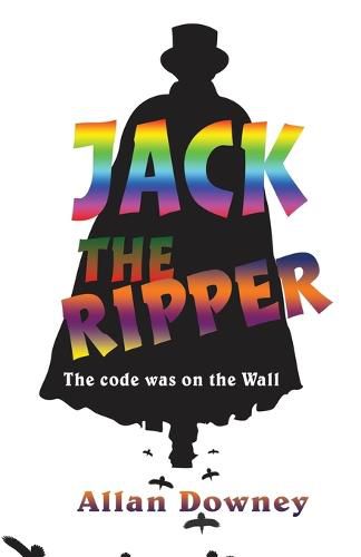 Cover image for Jack the Ripper: The code was on the Wall