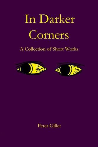 Cover image for In Darker Corners: A Collection of Short Works