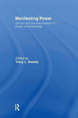 Cover image for Manifesting Power: Gender and the Interpretation of Power in Archaeology