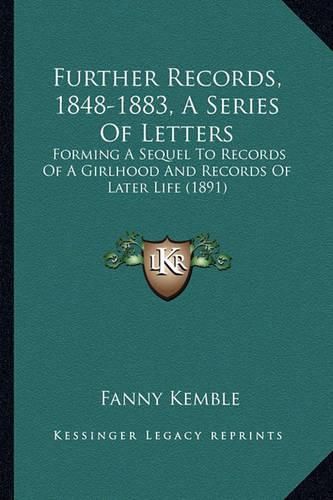 Further Records, 1848-1883, a Series of Letters: Forming a Sequel to Records of a Girlhood and Records of Later Life (1891)