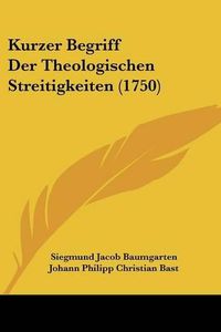 Cover image for Kurzer Begriff Der Theologischen Streitigkeiten (1750)