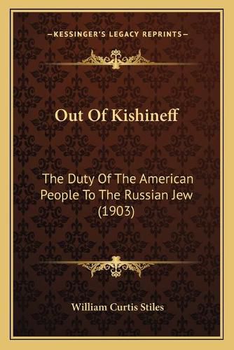 Cover image for Out of Kishineff: The Duty of the American People to the Russian Jew (1903)