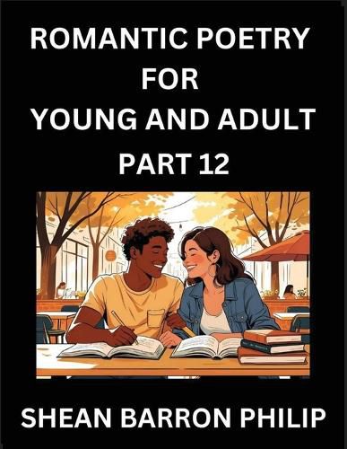 Cover image for Romantic Poetry for Young and Adult (Part 12)- Introduction to Romanticism with Tales Told in Verse, Timeless Love and Loss Poems of Passion & Wonder in an Age of Revolution