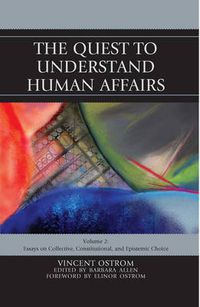 Cover image for The Quest to Understand Human Affairs: Essays on Collective, Constitutional, and Epistemic Choice
