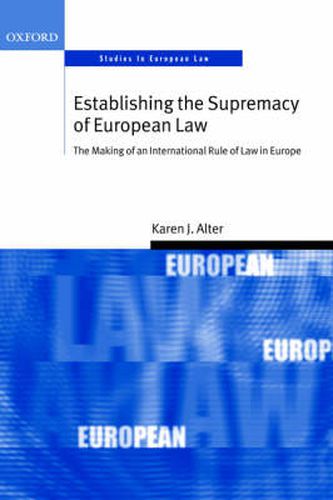 Cover image for Establishing the Supremacy of European Law: The Making of an International Rule of Law in Europe