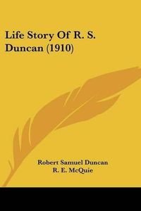 Cover image for Life Story of R. S. Duncan (1910)