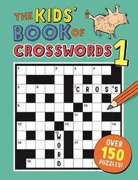Cover image for The Kids' Book of Crosswords 1