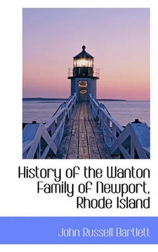 Cover image for History of the Wanton Family of Newport, Rhode Island