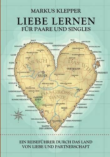 Cover image for Liebe lernen fur Paare und Singles: Ein Reisefuhrer durch das Land von Liebe und Partnerschaft