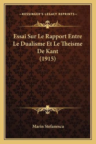 Cover image for Essai Sur Le Rapport Entre Le Dualisme Et Le Theisme de Kant (1915)