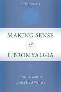 Cover image for Making Sense of Fibromyalgia: New and Updated
