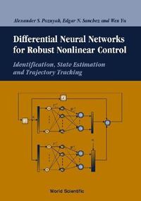 Cover image for Differential Neural Networks For Robust Nonlinear Control: Identification, State Estimation And Trajectory Tracking