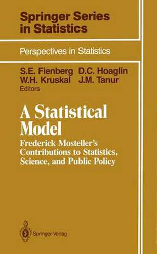 A Statistical Model: Frederick Mosteller's Contributions to Statistics, Science, and Public Policy