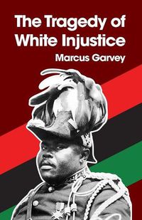 Cover image for The Tragedy of White Injustice Paperback