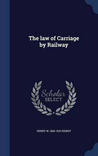 Cover image for The Law of Carriage by Railway