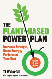 Cover image for The Plant-Based Power Plan: Increase Strength, Boost Energy, Perform at Your Best