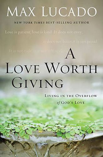 Cover image for A Love Worth Giving: Living in the Overflow of God's Love