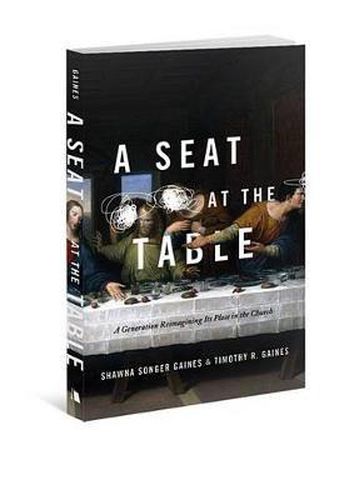 Cover image for A Seat at the Table: A Generation Reimagining Its Place in the Church