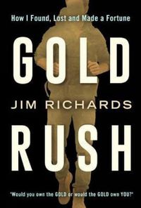 Cover image for Gold Rush: How I Found, Lost and Made a Fortune