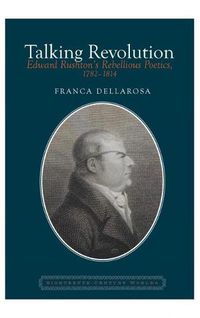 Cover image for Talking Revolution: Edward Rushton's Rebellious Poetics, 1782-1814