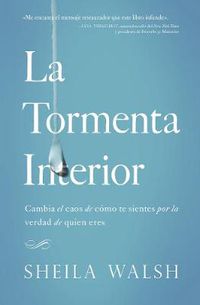 Cover image for La tormenta interior: Cambia el caos de como te sientes por la verdad de quien eres