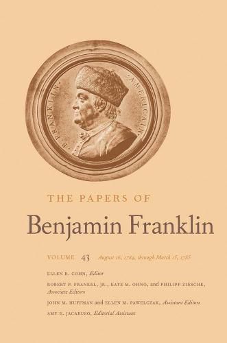 Cover image for The Papers of Benjamin Franklin: Volume 43: August 16, 1784, through March 15, 1785