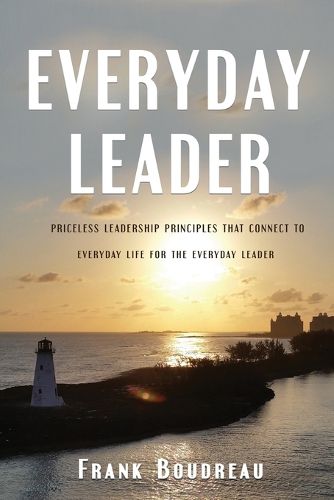 Cover image for Everyday Leader: Priceless leadership principles that connect to everyday life for the everyday leader