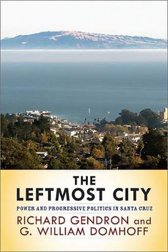 Cover image for The Leftmost City: Power and Progressive Politics in Santa Cruz