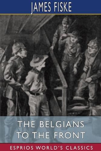 Cover image for The Belgians to the Front (Esprios Classics)